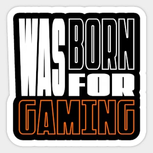 Was Born for Gaming Sticker